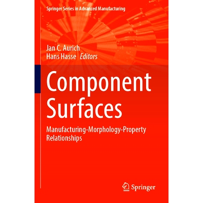 预订 Component Surfaces: Manufacturing-Morphology-Property Relationships 组件表面：制造形态与性能关系: 9783031355776