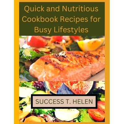 预订 Quick and Nutritious Cookbook Recipes for Busy Lifestyles: 9798378732319