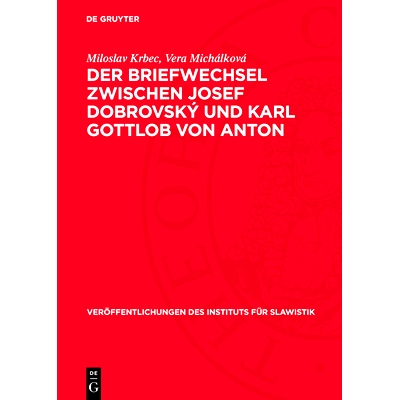 预订 Der Briefwechsel zwischen Josef Dobrovský und Karl Gottlob von Anton: 9783112768884