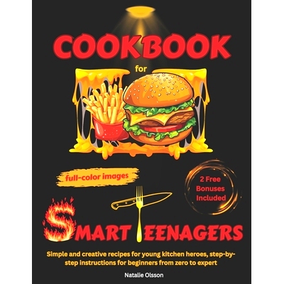 预订 Cookbook for Smart Teenagers: Simple and creative recipes for young kitchen heroes, step-by-step instructions for b