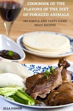 [预订]Cookbook of the Flavors of the Diet of Foraged Animals 9781804655832