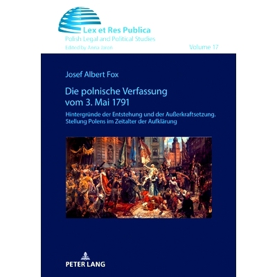 预订 Die polnische Verfassung vom 3. Mai 1791: Hintergründe der Entstehung und der Außerkraftsetzung. Stellung Polens