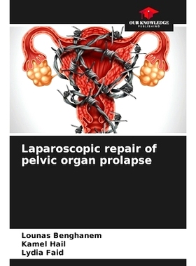 预订 Laparoscopic repair of pelvic organ prolapse: 9786207711482