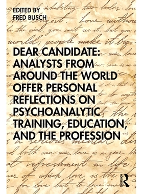 预订 Dear Candidate: Analysts from around the World Offer Personal Reflections on Psychoanalytic Training, Education, an