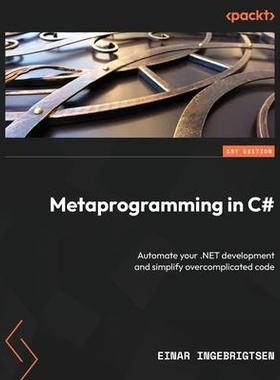 [预订]Metaprogramming in C#: Automate your .NET development and simplify overcomplicated code 9781837635429
