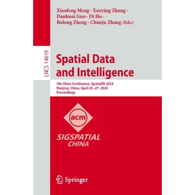 预订 Spatial Data and Intelligence: 5th China Conference, Spatialdi 2024, Nanjing, China, April 25-27, 2024, Proceedings