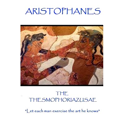 预订 Aris*hanes - The Thesmophoriazusae: 