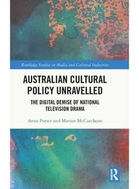 预订 Australian Cultural Policy Unravelled: The Digital Demise of National Television Drama: 9781032754598