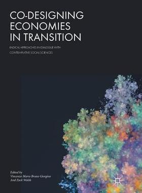 【预订】Co-Designing Economies in Transition: Radical Approaches in Dialogue with Contemplative Social Sciences