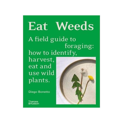 [预订]Eat Weeds: A Field Guide to Foraging: How to Identify, Harvest, Eat and Use Wild Plants 9781760762797