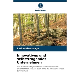 预订 Innovatives und selbsttragendes Unternehmen: Wie man ein erfolgreiches und funktionierendes Unternehmen aufbaut, au