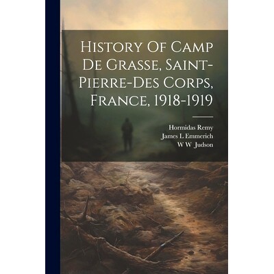 预订 History Of Camp De Grasse, Saint-pierre-des Corps, France, 1918-1919: 9781021563415