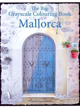 预订 The Big Grayscale Colouring Book: Mallorca: Colouring book for adults featuring greyscale photos.: 9781535079457