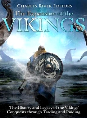 预订 The Expansion of the Vikings: The History and Legacy of the Vikings’ Conquests through Trading and Raiding: 978171