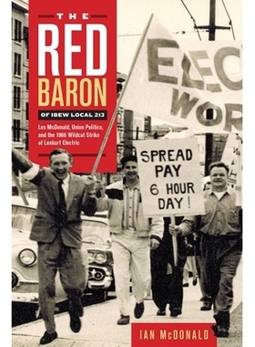预订 The Red Baron of IBEW Local 213: Les McDonald, Union Politics, and the 1966 Wildcat Strike at Lenkurt Electric 国际