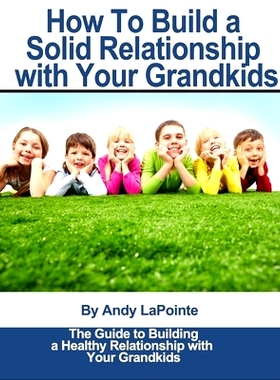 预订 How to Build a Solid Relationship with Your Grandkids: 9798372116627