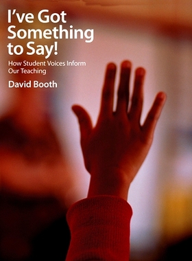 预订 I’ve Got Something to Say: How Student Voices Inform Our Teaching 我有话说：学生声音告诉我们如何教学: 978155138289