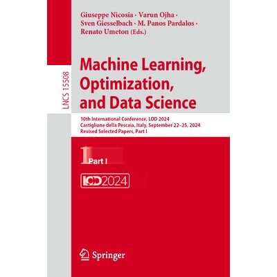 预订 Machine Learning, Optimization, and Data Science: 10th International Conference, LOD 2024, Castiglione della Pescai