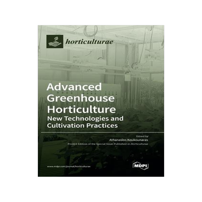 [预订]Advanced Greenhouse Horticulture: New Technologies and Cultivation Practices 9783036503509