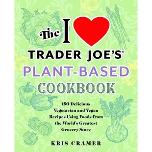 Recipes 150 Cookbook the 预订 Delicious from Joe Love Vegan Trader Using Foods Vegetarian and Based World The Plant
