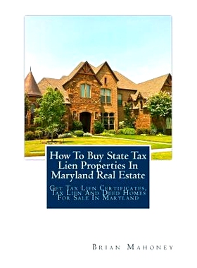 预订 How To Buy State Tax Lien Properties In Maryland Real Estate: Get Tax Lien Certificates, Tax Lien And Deed Homes Fo