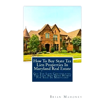 预订 How To Buy State Tax Lien Properties In Maryland Real Estate: Get Tax Lien Certificates, Tax Lien And Deed Homes Fo