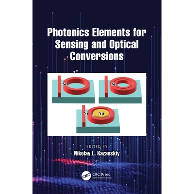 预订 Photonics Elements for Sensing and Optical Conversions 传感与光转换用光子学元件: 9781032573915