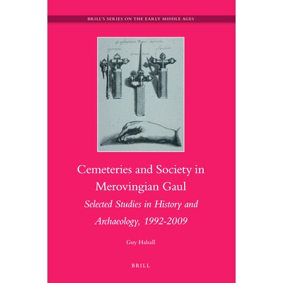 预订 Cemeteries and Society in Merovingian Gaul: Selected Studies in History and Archaeology, 1992-2009 墨洛温王朝的高卢