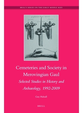预订 Cemeteries and Society in Merovingian Gaul: Selected Studies in History and Archaeology, 1992-2009 墨洛温王朝的高卢