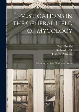 [预订]Investigations in the General Field of Mycology: Continuation of the Moulds and Yeasts 9781014212146