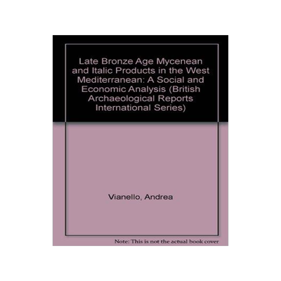 [预订]Late Bronze Age Mycenaean and Italic Products in the West Mediterranean 9781841718750