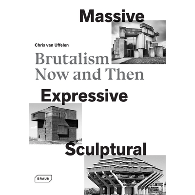 预订 Massive, Expressive, Sculptural: Brutalism Now and Then 大规模，表现力，雕塑：古今野兽派: 9783037682241