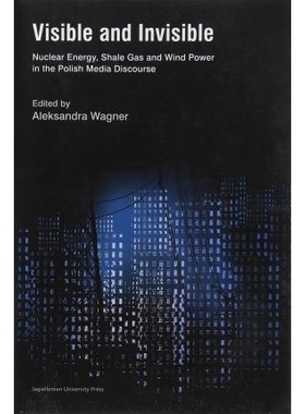 预订 Visible and Invisible: Nuclear Energy, Shale Gas and Wind Power in the Polish Media Discourse: 9788323342298