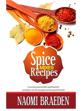 预订 Spice Mixes Recipes: A Seasoning Cook Book That Would Transform Your Kitchen with the Best Spices Mix from Around t