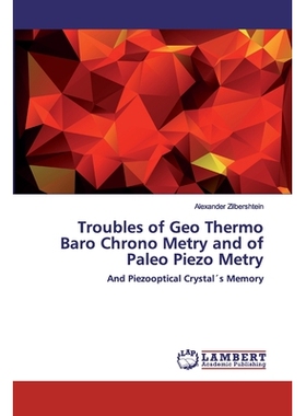 预订 Troubles of Geo Thermo Baro Chrono Metry and of Paleo Piezo Metry: And Piezooptical Crystal´s Memory: 978620050752