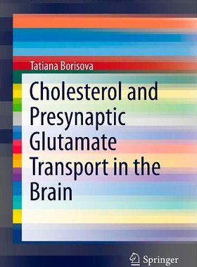 【预订】Cholesterol and Presynaptic Glutamate Transport in the Brain 9781461477587