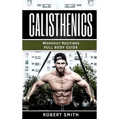 预订 Calisthenics: Workout Routines - Full Body Transformation Guide: 9781974275489