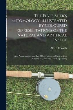 [预订]The Fly-fisher’s Entomology, Illustrated by Coloured Representations of the Natural and Artifical  9781015530300