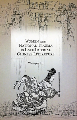 【预订】Women and National Trauma in Late Imperial Chinese Literature 9780674492042