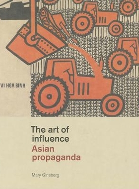 预订 The art of influence. Asian propaganda: WITHDRAWN: NO E-BOOK to this Project 影响艺术 亚洲宣传: 9789004256316