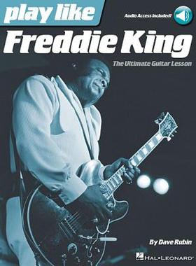 【预订】Play Like Freddie King: The Ultimate Guitar Lesson Book with Online Audio Tracks