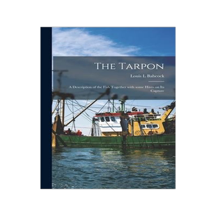 [预订]The Tarpon: a Description of the Fish Together With Some Hints on Its Capture 9781013383939