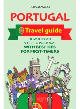 预订 Portugal Travel Guide: How to Plan a Trip to Portugal with Best Tips for First-Timers: 9798399653518