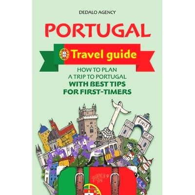预订 Portugal Travel Guide: How to Plan a Trip to Portugal with Best Tips for First-Timers: 9798399653518