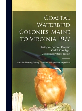 预订 Coastal Waterbird Colonies, Maine to Virginia, 1977: An Atlas Showing Colony Locations and Species Composition: 978