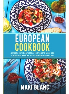 预订 European Cookbook: 4 Books In 1: Learn How To Prepare Over 200 Traditional Recipes From Mediterranean Sea: 97987404
