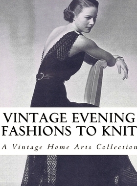 预订 Vintage Evening Fashions to Knit: 30 Vintage Knitting Patterns from the 30s, 40s & 50s 复古晚装针织时尚：30 种 30