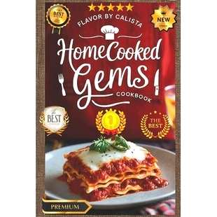预订 Homecooked Gems: a Culinary Tribute to the Heart of every home, the Kitchen Where Mothers, the Heroes of our Daily