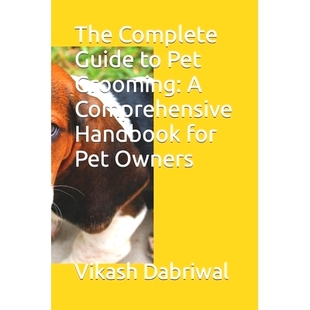 预订 The Complete Guide to Pet Grooming: A Comprehensive Handbook for Pet Owners: 9798393655891