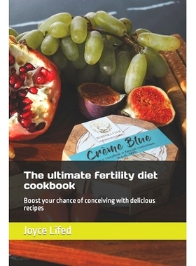 预订 The ultimate fertility diet cookbook: Boost your chance of conceiving with delicious recipes: 9798378750610